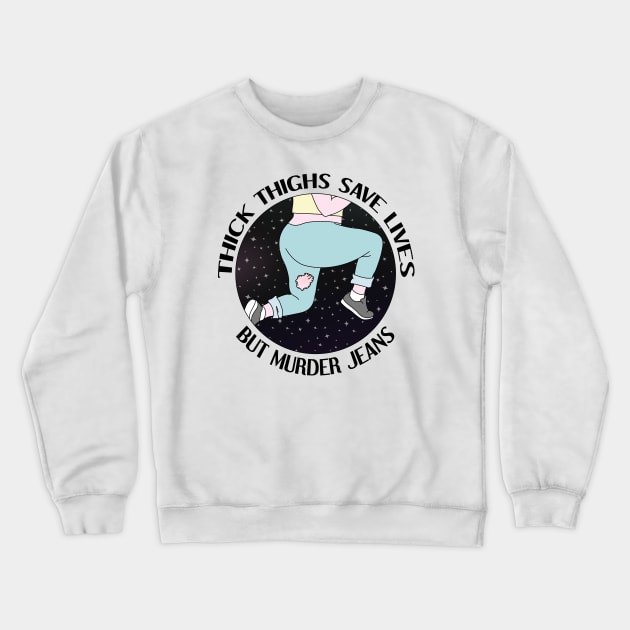 Thick Thighs Murder Jeans Crewneck Sweatshirt by DesignsMikki